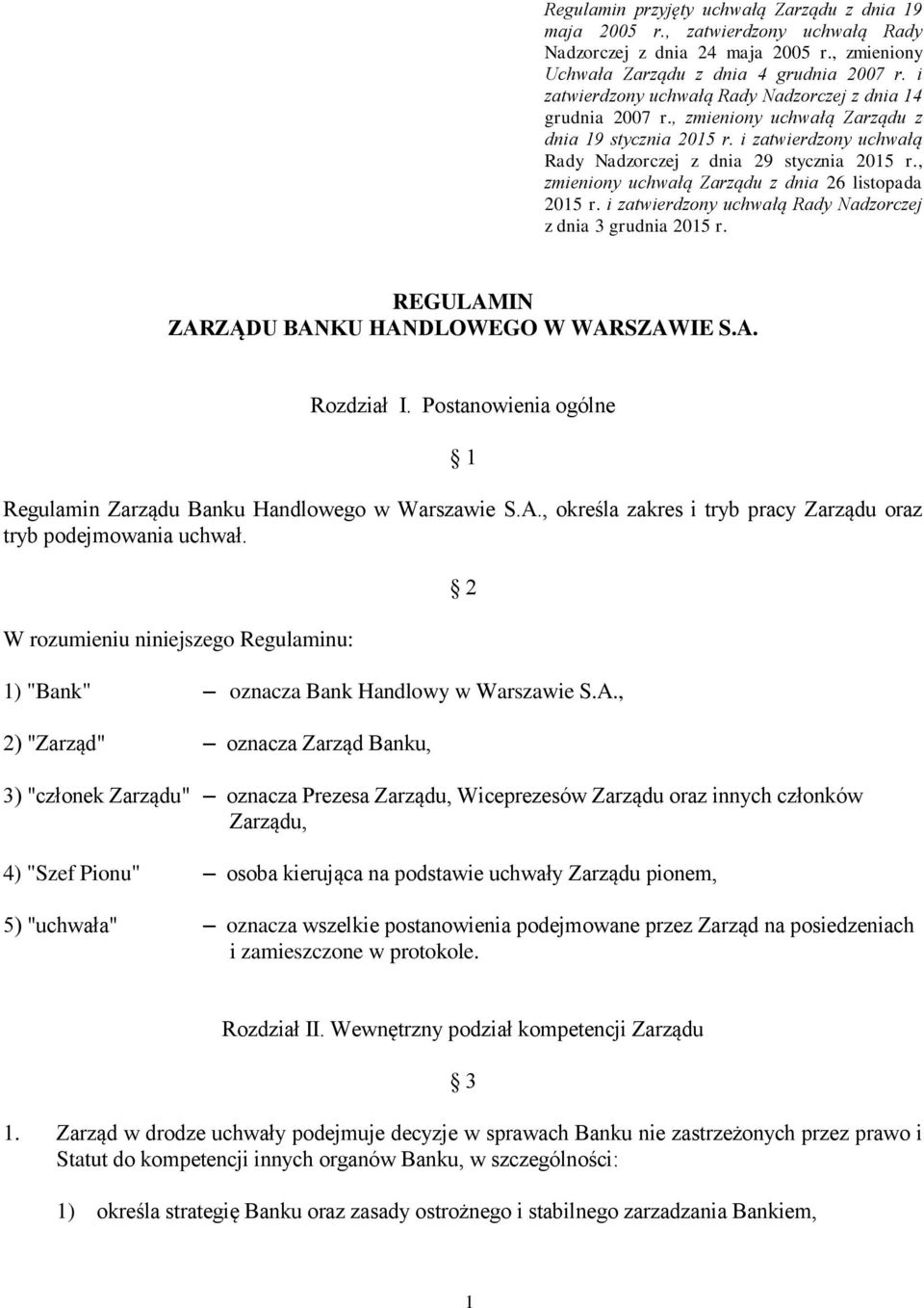 , zmieniony uchwałą Zarządu z dnia 26 listopada 2015 r. i zatwierdzony uchwałą Rady Nadzorczej z dnia 3 grudnia 2015 r. REGULAMIN ZARZĄDU BANKU HANDLOWEGO W WARSZAWIE S.A. Rozdział I.