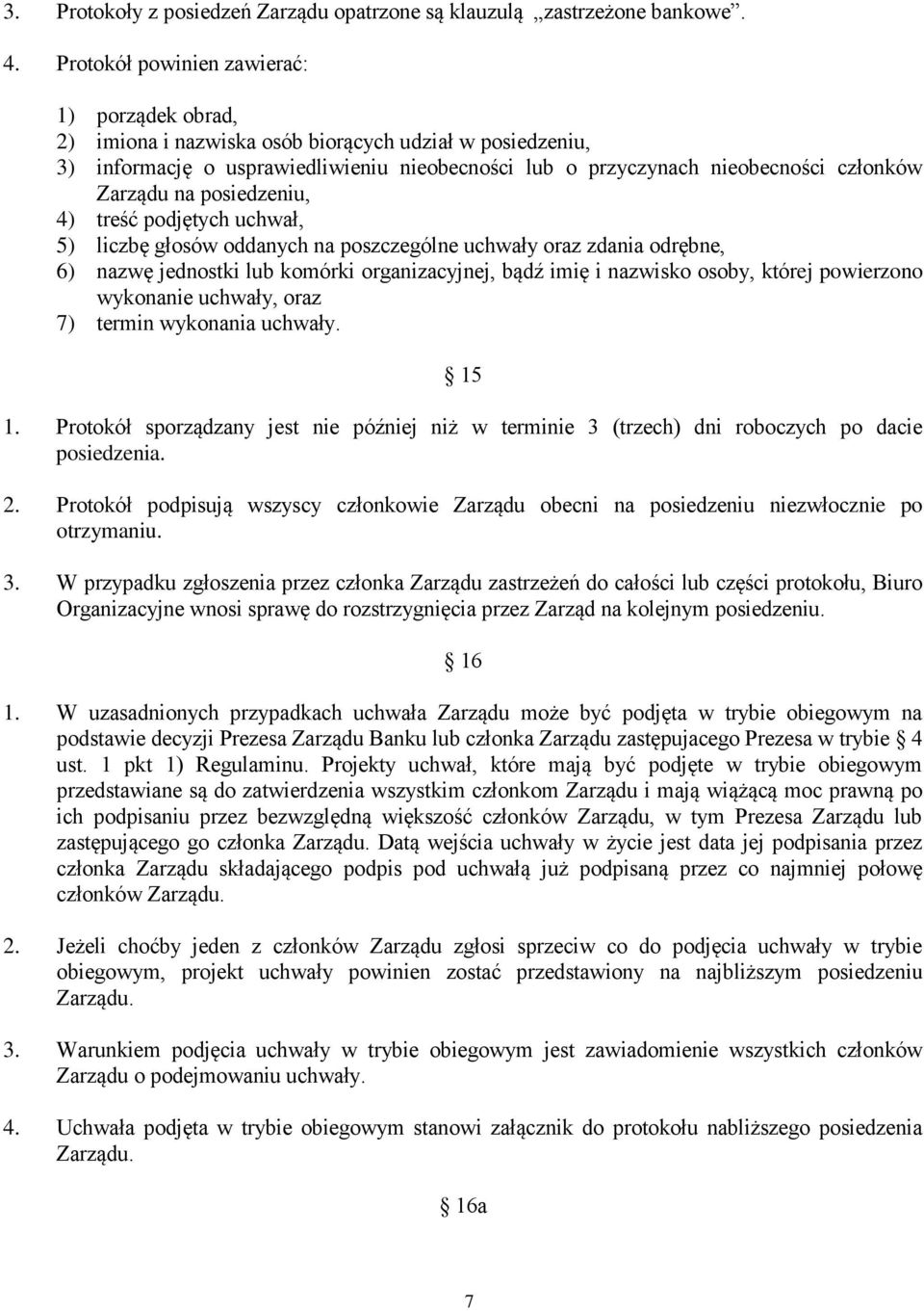 na posiedzeniu, 4) treść podjętych uchwał, 5) liczbę głosów oddanych na poszczególne uchwały oraz zdania odrębne, 6) nazwę jednostki lub komórki organizacyjnej, bądź imię i nazwisko osoby, której