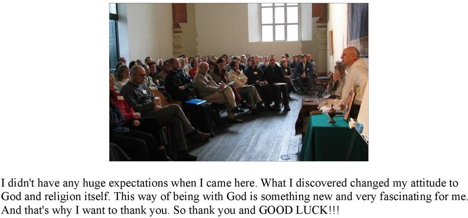 This way of being with God is something new and very fascinating