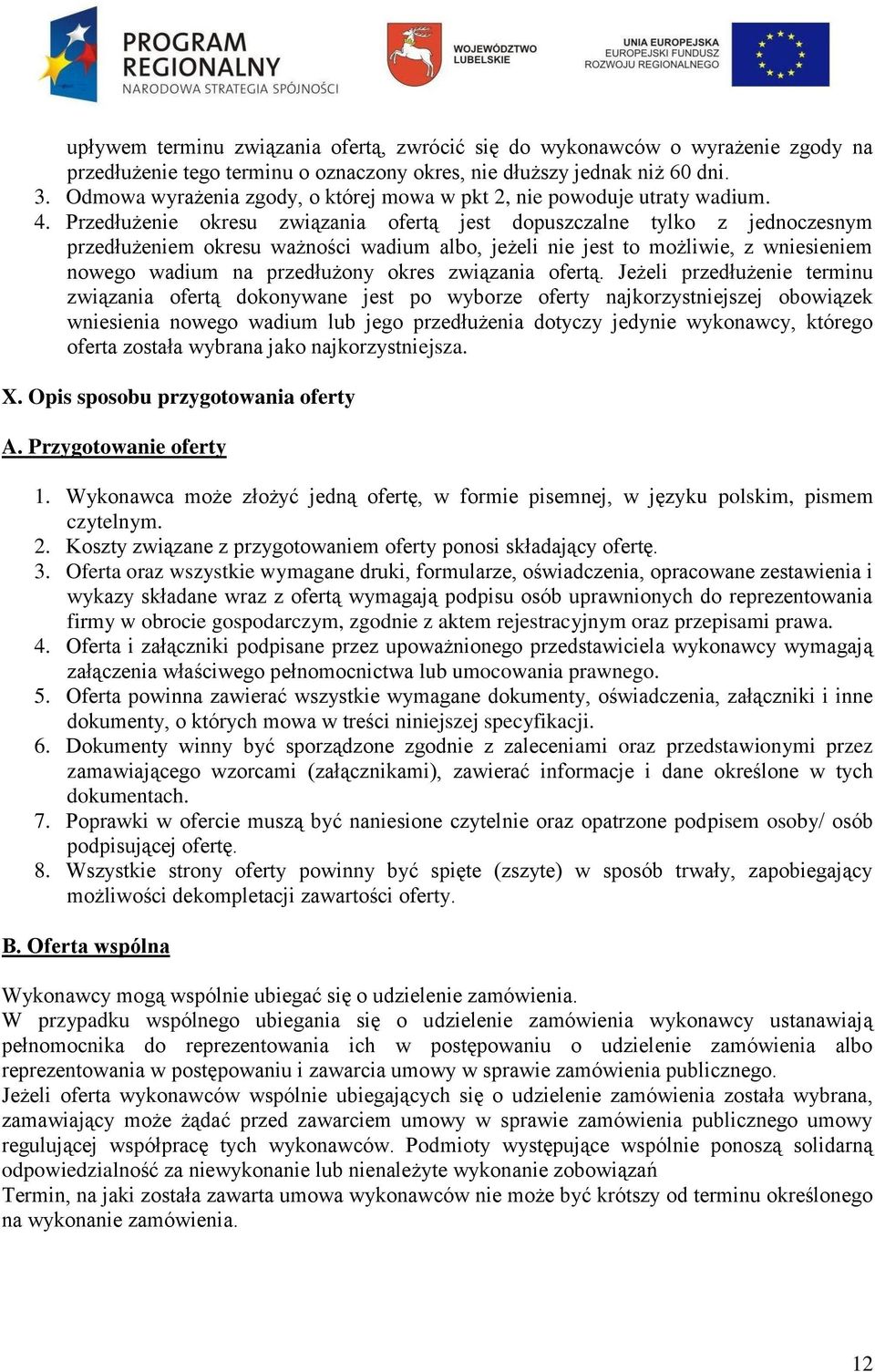 Przedłużenie okresu związania ofertą jest dopuszczalne tylko z jednoczesnym przedłużeniem okresu ważności wadium albo, jeżeli nie jest to możliwie, z wniesieniem nowego wadium na przedłużony okres