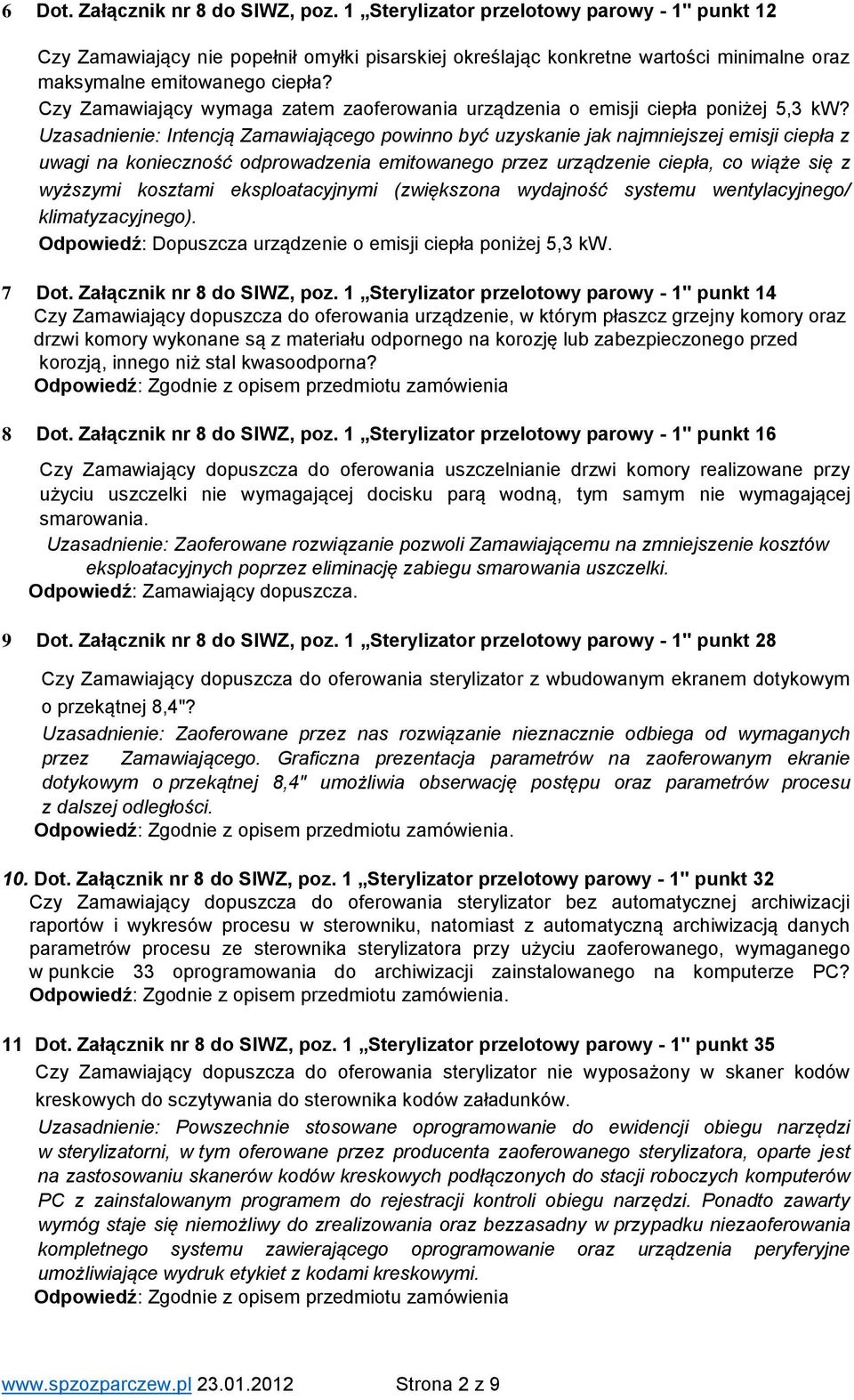 Czy Zamawiający wymaga zatem zaoferowania urządzenia o emisji ciepła poniżej 5,3 kw?