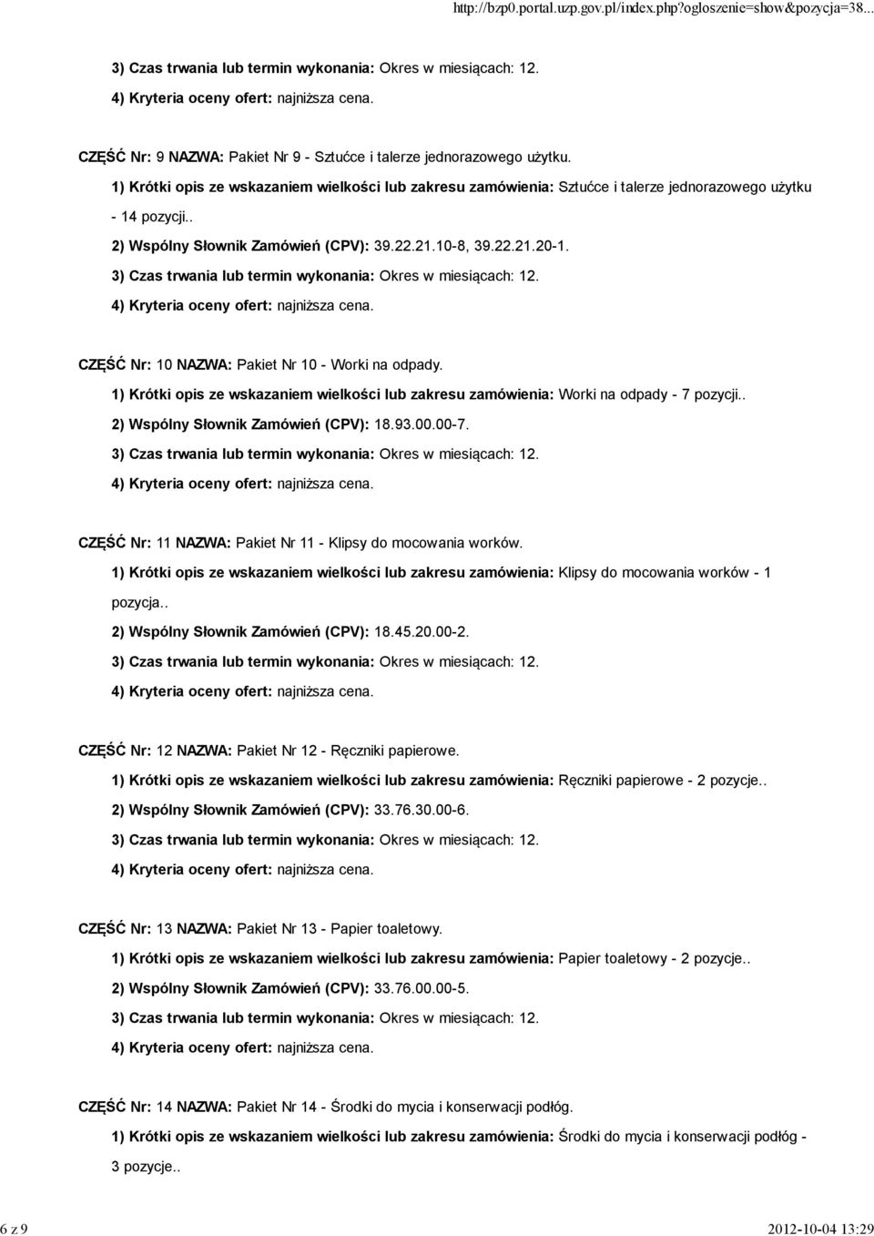 CZĘŚĆ Nr: 10 NAZWA: Pakiet Nr 10 - Worki na odpady. 1) Krótki opis ze wskazaniem wielkości lub zakresu zamówienia: Worki na odpady - 7 pozycji.. 2) Wspólny Słownik Zamówień (CPV): 18.93.00.00-7.