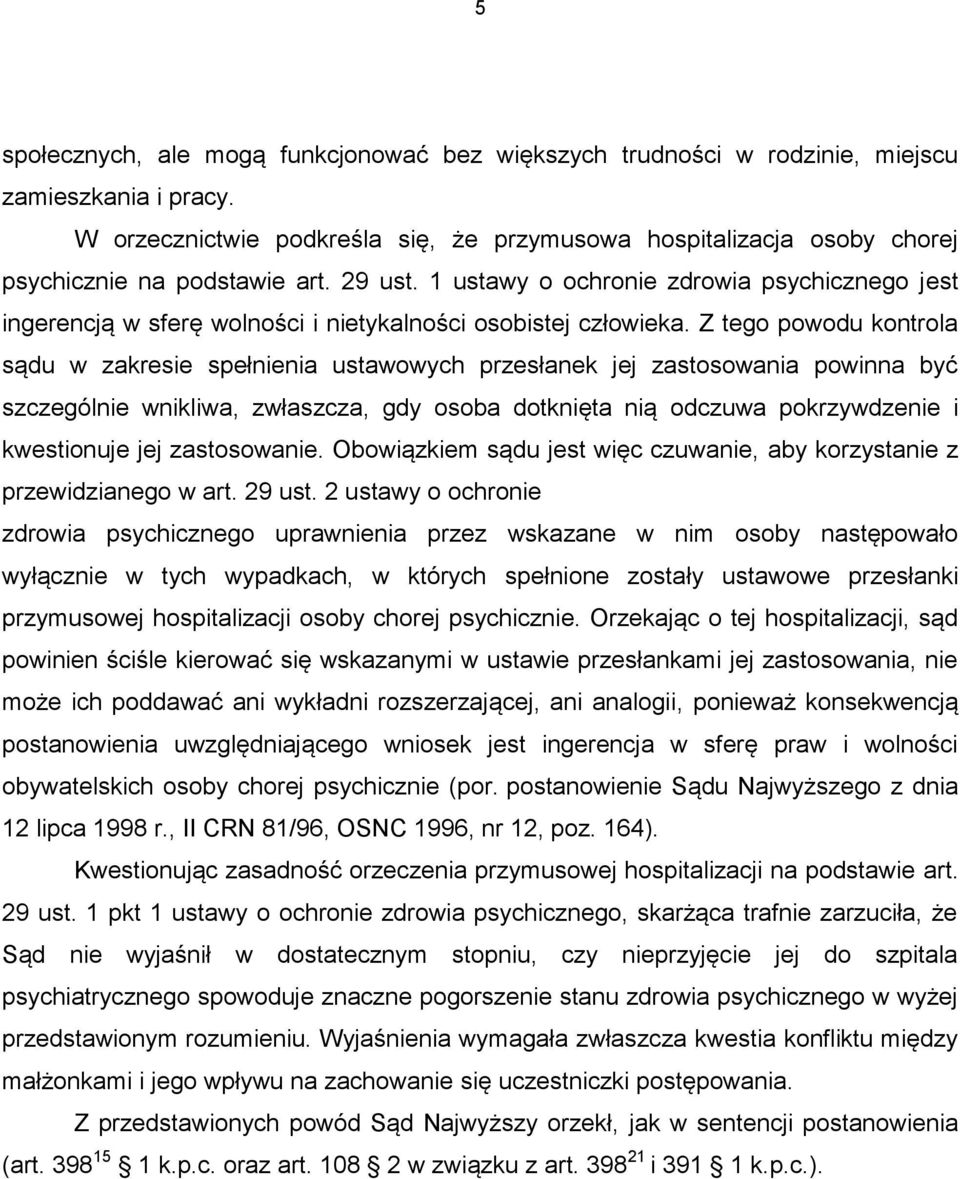 1 ustawy o ochronie zdrowia psychicznego jest ingerencją w sferę wolności i nietykalności osobistej człowieka.