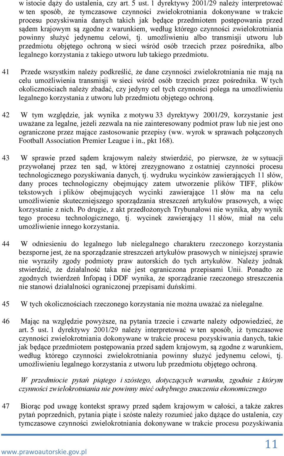 krajowym są zgodne z warunkiem, według którego czynności zwielokrotniania powinny służyć jedynemu celowi, tj.