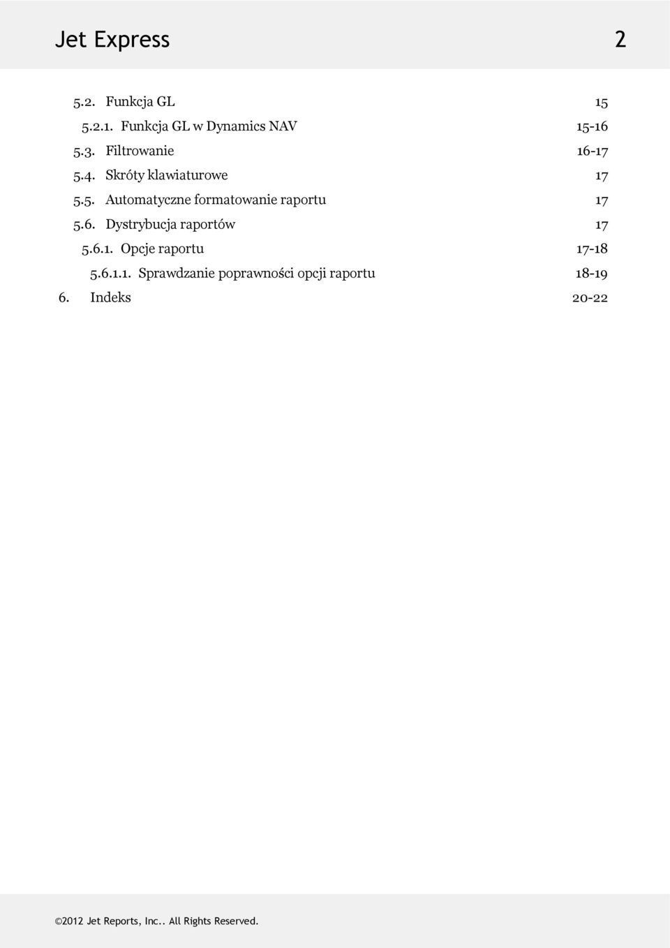 6. Dystrybucjaraportów 17 5.6.1. Opcjeraportu 17-18 5.6.1.1. Sprawdzaniepoprawnościopcjiraportu 18-19 6.