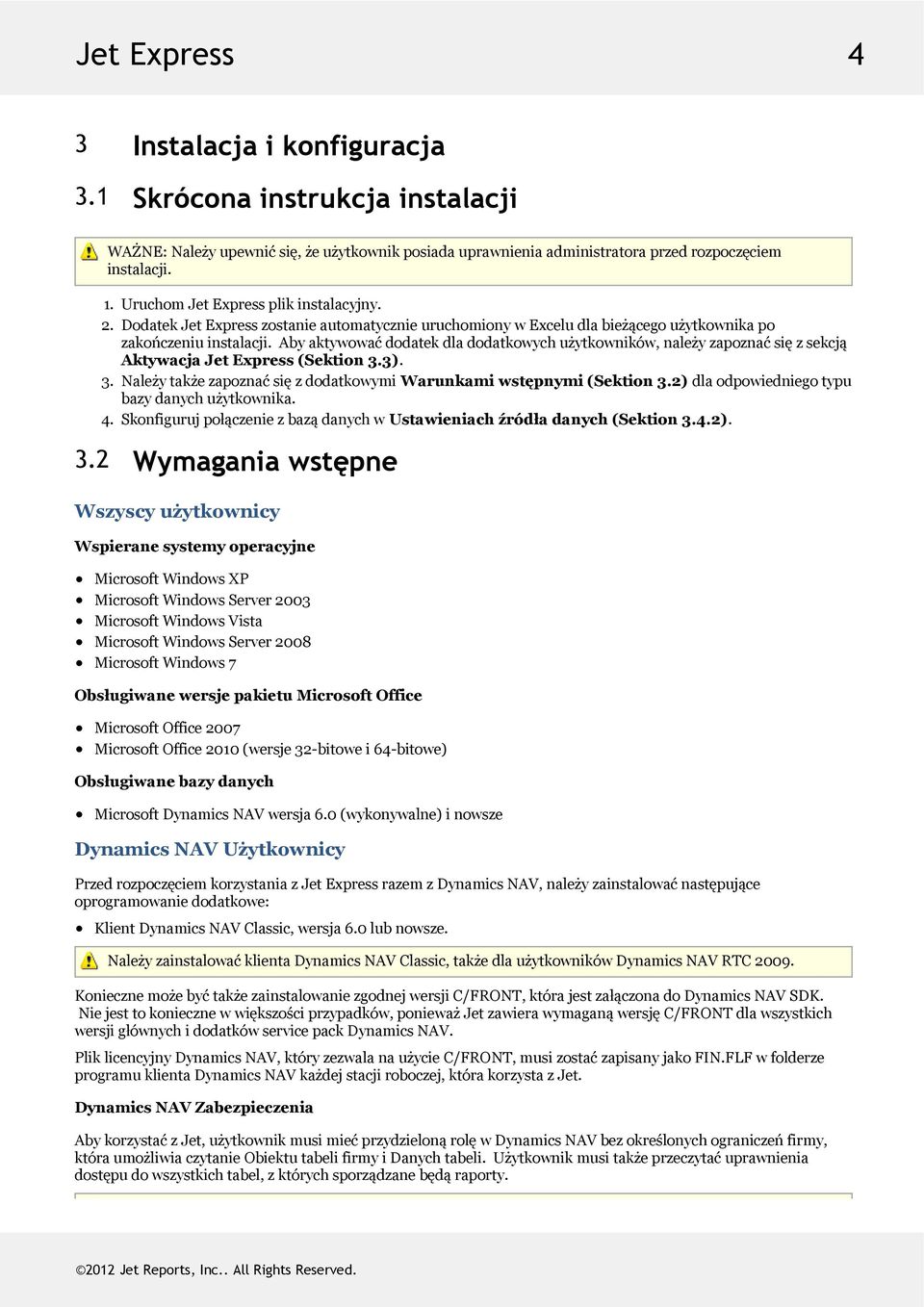 abyaktywowaćdodatekdladodatkowychużytkowników,należyzapoznaćsięzsekcją AktywacjaJetExpress(Sektion3.3). 3. NależytakżezapoznaćsięzdodatkowymiWarunkamiwstępnymi(Sektion3.