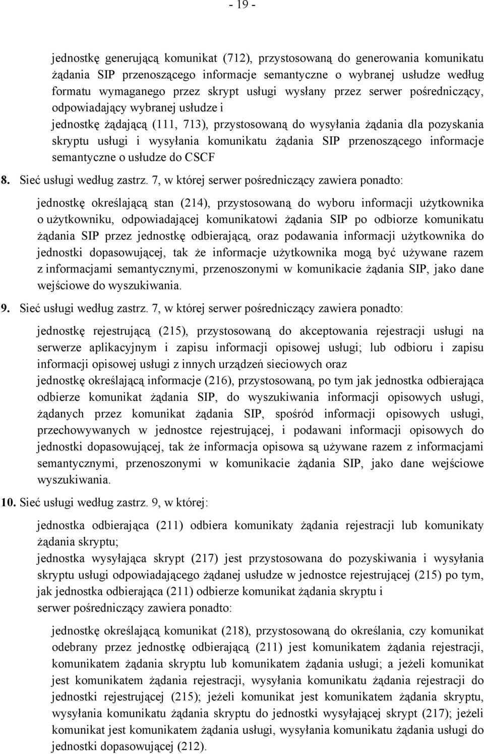 przenoszącego informacje semantyczne o usłudze do CSCF 8. Sieć usługi według zastrz.