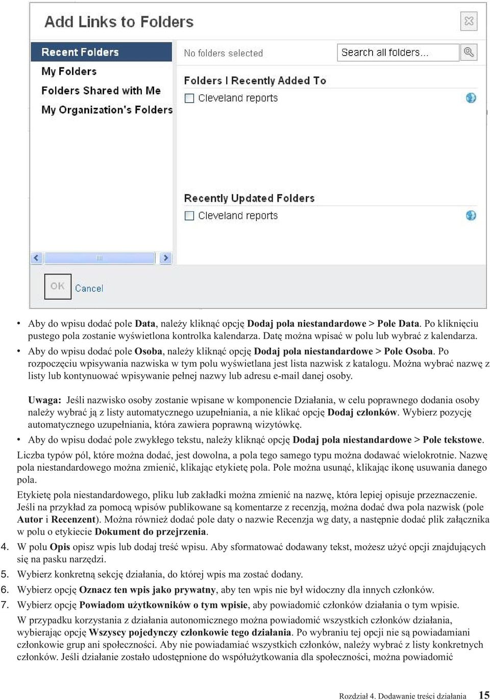 Po rozpoczęciu wpisywania nazwiska w tym polu wyświetlana jest lista nazwisk z katalogu. Można wybrać nazwę z listy lub kontynuować wpisywanie pełnej nazwy lub adresu e-mail danej osoby.