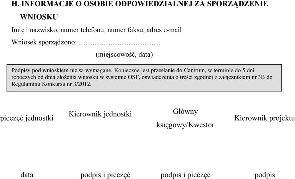 Konieczne jest przesłanie do Centrum, w terminie do 5 dni roboczych od dnia złożenia wniosku w systemie OSF, oświadczenia o treści