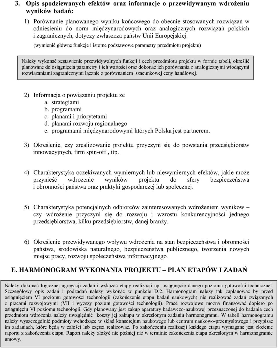 (wymienić główne funkcje i istotne podstawowe parametry przedmiotu projektu) Należy wykonać zestawienie przewidywalnych funkcji i cech przedmiotu projektu w formie tabeli, określić planowane do