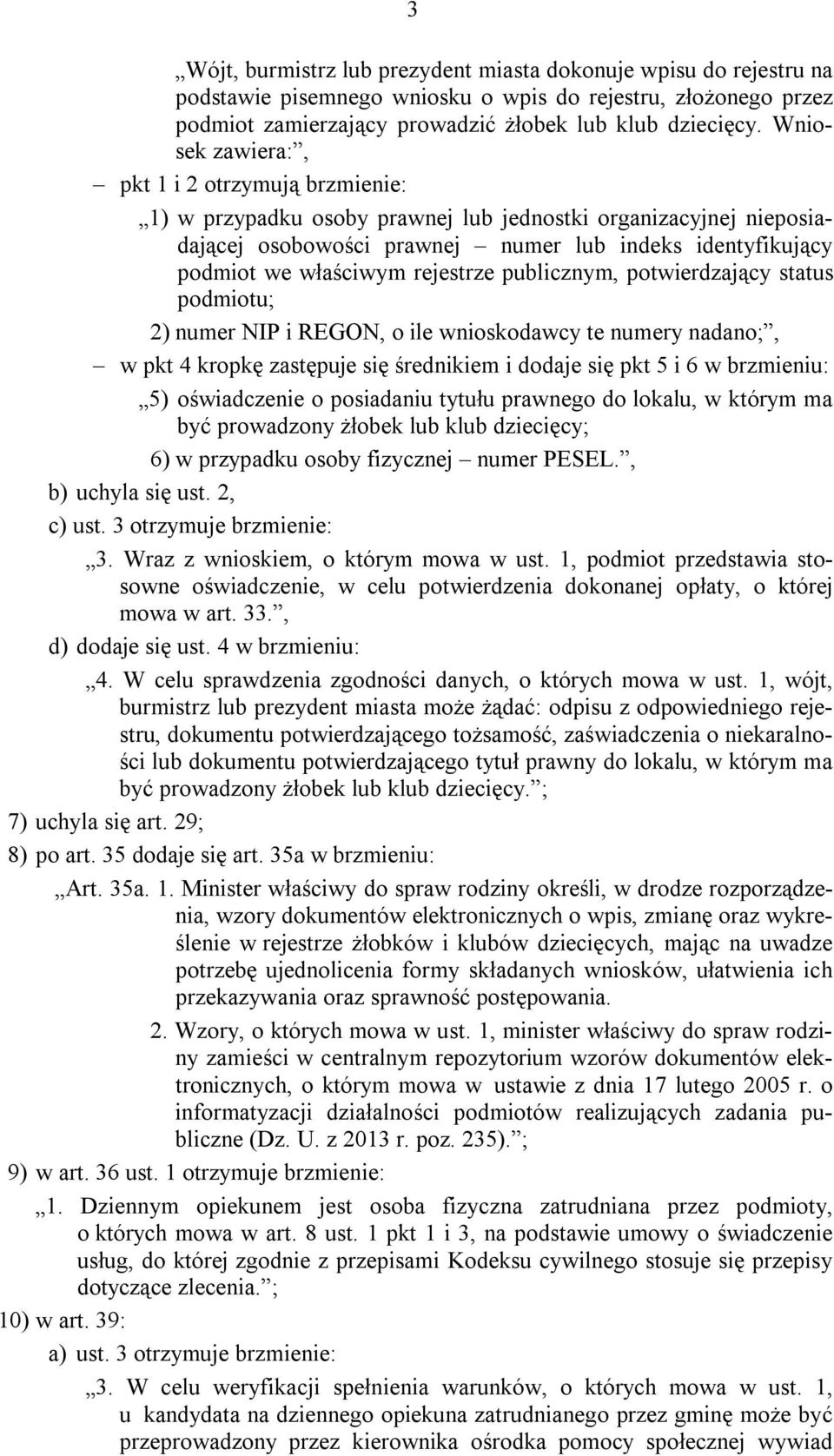 rejestrze publicznym, potwierdzający status podmiotu; 2) numer NIP i REGON, o ile wnioskodawcy te numery nadano;, w pkt 4 kropkę zastępuje się średnikiem i dodaje się pkt 5 i 6 w brzmieniu: 5)