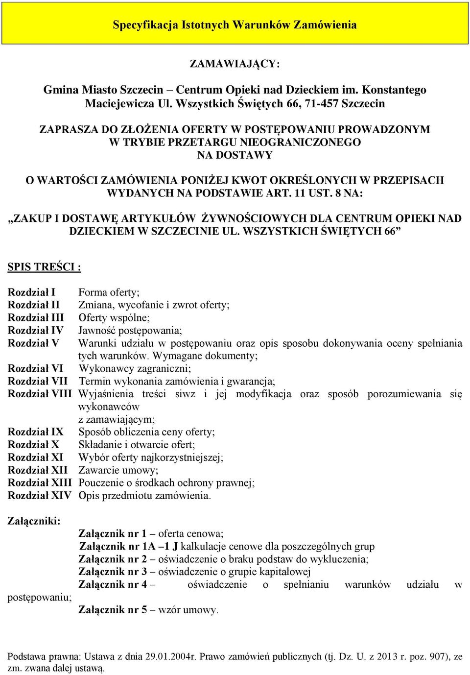 PRZEPISACH WYDANYCH NA PODSTAWIE ART. 11 UST. 8 NA: ZAKUP I DOSTAWĘ ARTYKUŁÓW ŻYWNOŚCIOWYCH DLA CENTRUM OPIEKI NAD DZIECKIEM W SZCZECINIE UL.