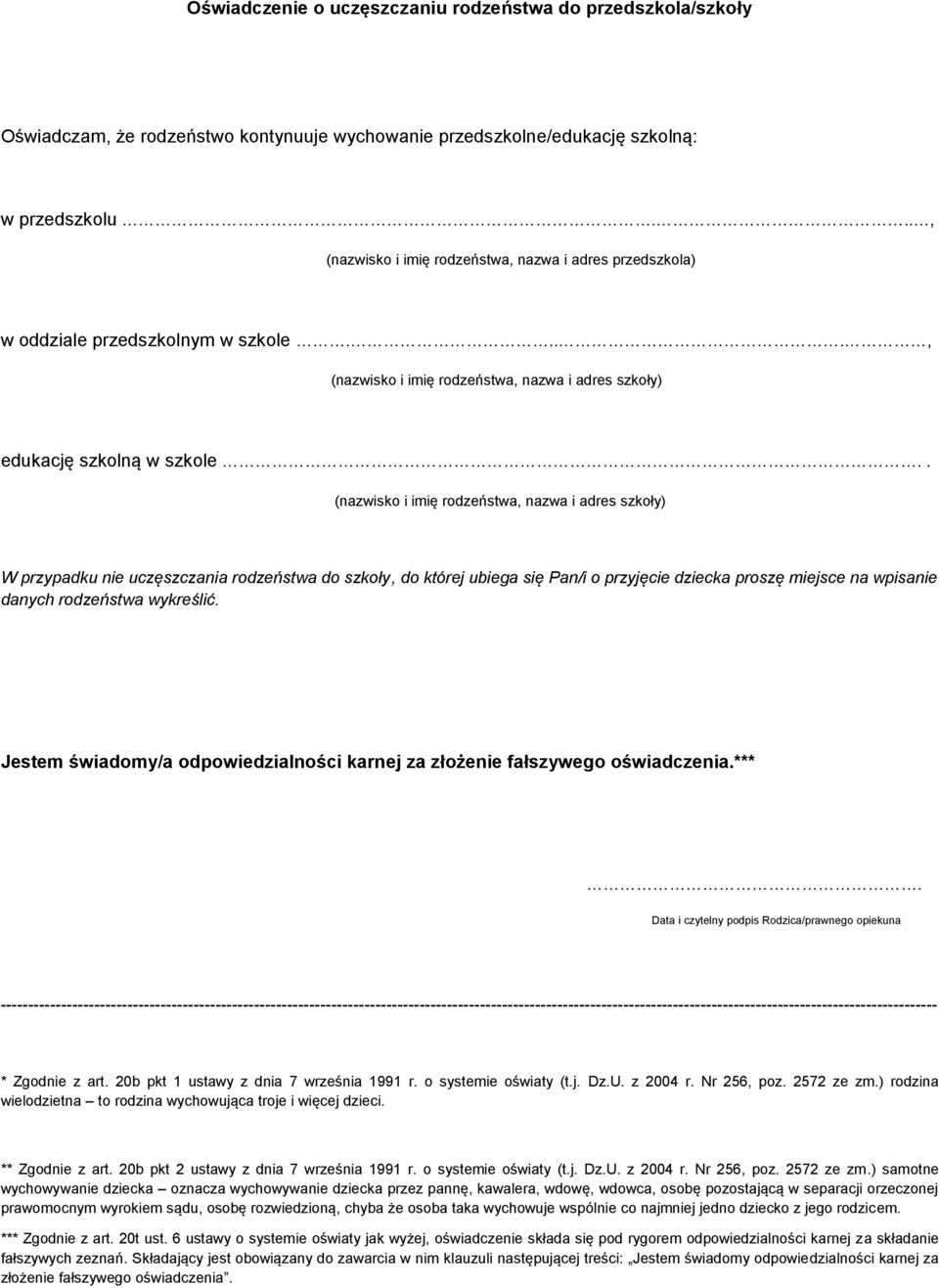 . (nazwisko i imię rodzeństwa, nazwa i adres szkoły) W przypadku nie uczęszczania rodzeństwa do szkoły, do której ubiega się Pan/i o przyjęcie dziecka proszę miejsce na wpisanie danych rodzeństwa