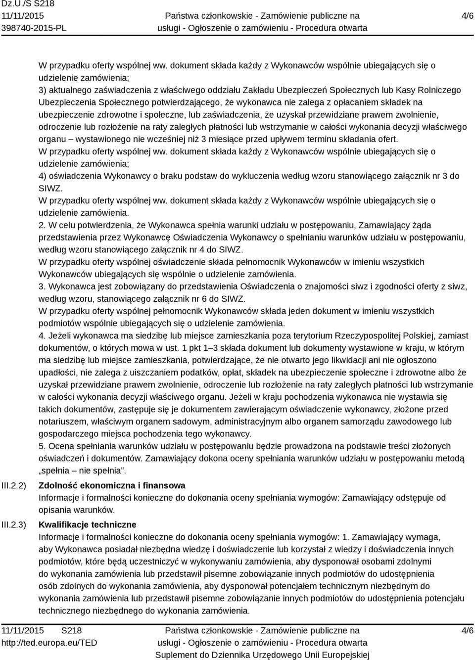 zalega z opłacaniem składek na ubezpieczenie zdrowotne i społeczne, lub zaświadczenia, że uzyskał przewidziane prawem zwolnienie, odroczenie lub rozłożenie na raty zaległych płatności lub wstrzymanie