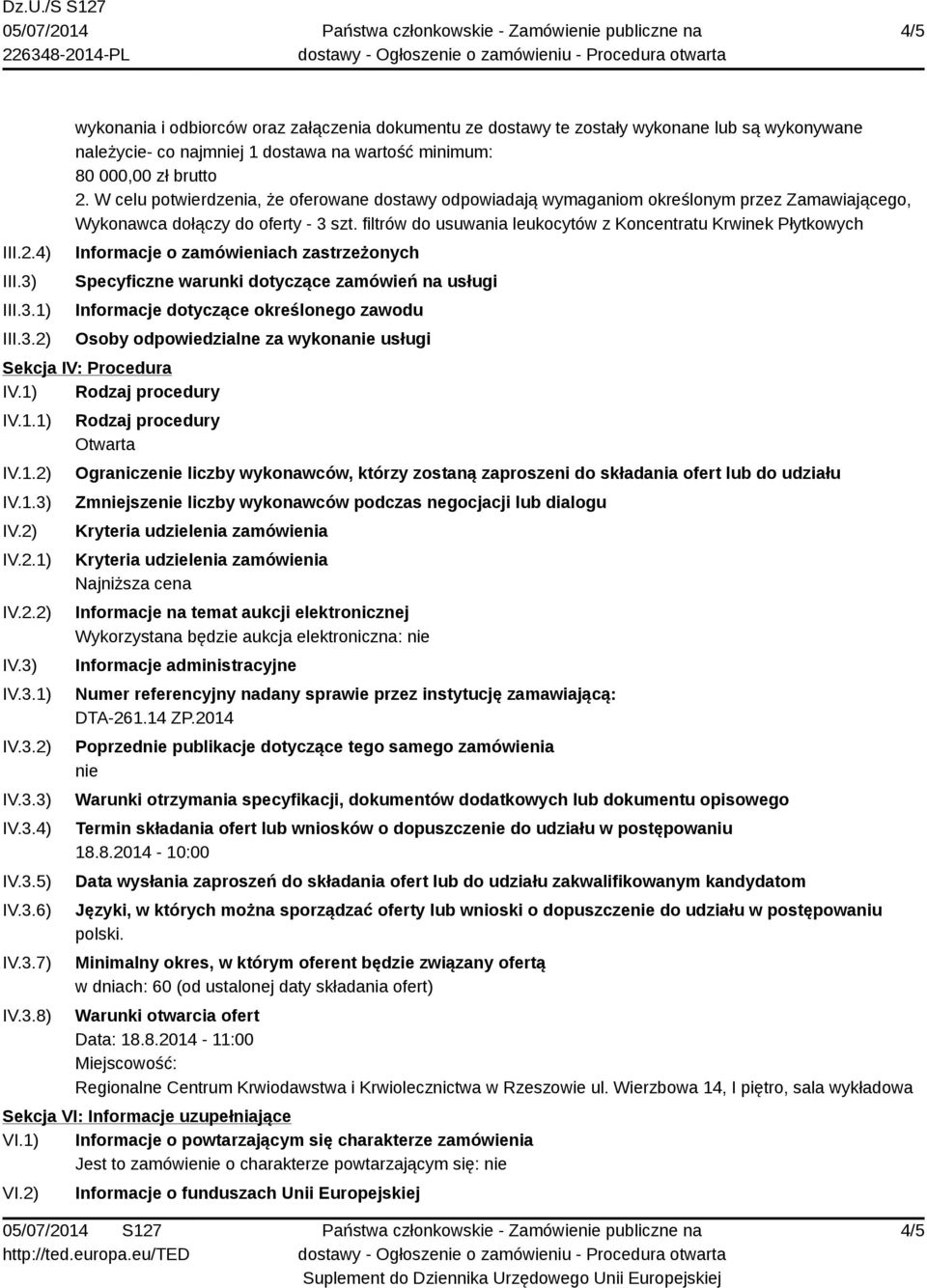 filtrów do usuwania leukocytów z Koncentratu Krwinek Płytkowych Informacje o zamówieniach zastrzeżonych Specyficzne warunki dotyczące zamówień na usługi Informacje dotyczące określonego zawodu Osoby