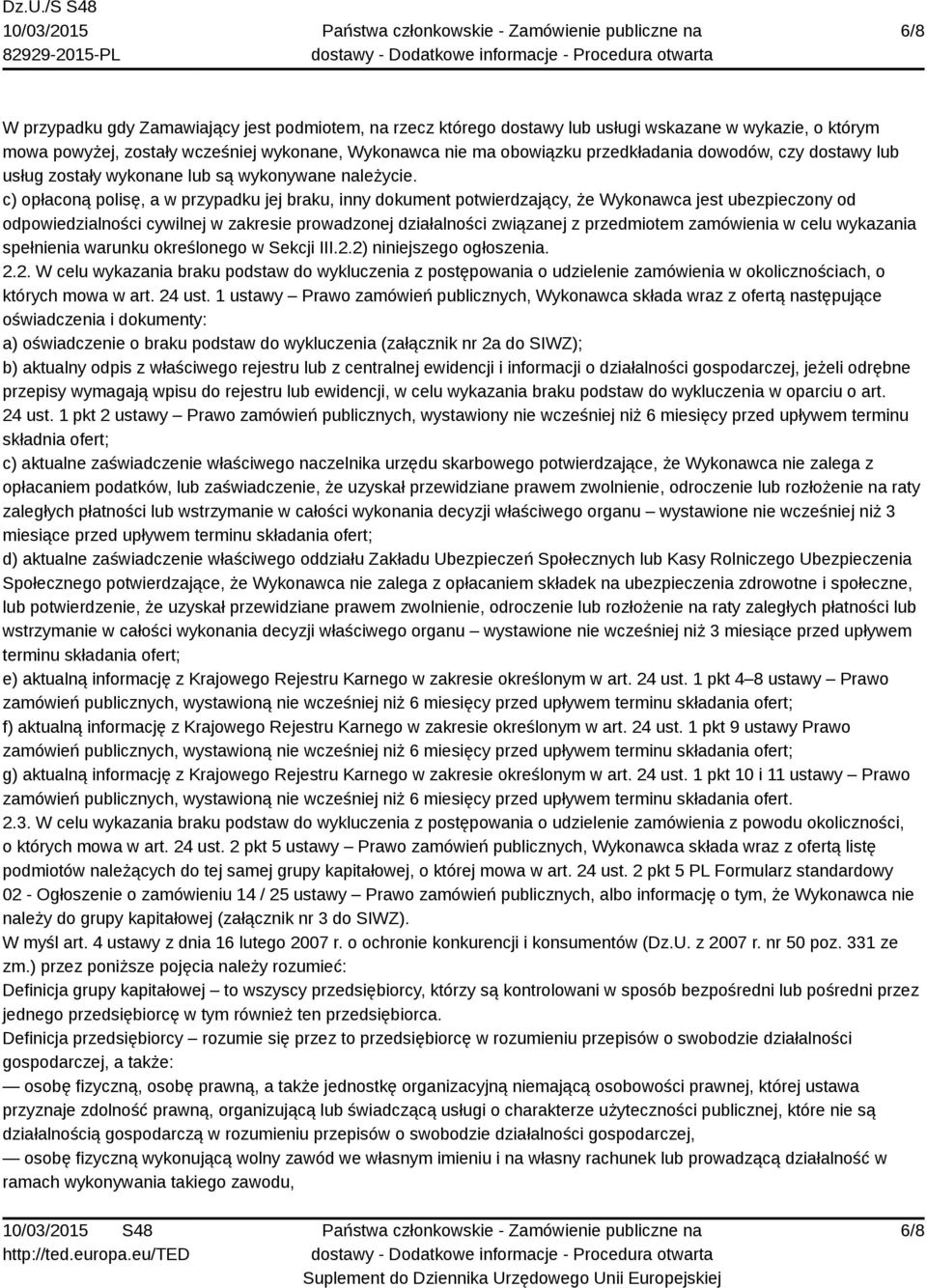 c) opłaconą polisę, a w przypadku jej braku, inny dokument potwierdzający, że Wykonawca jest ubezpieczony od odpowiedzialności cywilnej w zakresie prowadzonej działalności związanej z przedmiotem