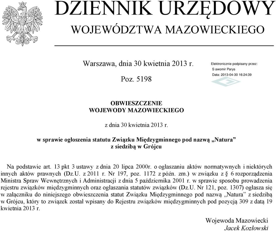 o ogłaszaniu aktów normatywnych i niektórych innych aktów prawnych (Dz.U. z 2011 r. Nr 197, poz. 1172 z późn. zm.