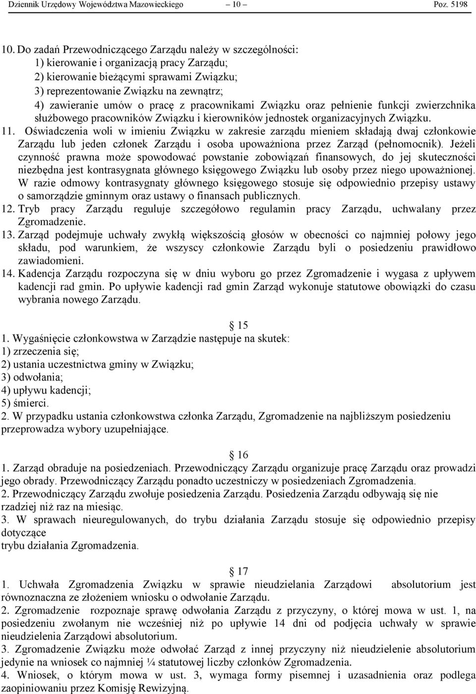 umów o pracę z pracownikami Związku oraz pełnienie funkcji zwierzchnika służbowego pracowników Związku i kierowników jednostek organizacyjnych Związku. 11.