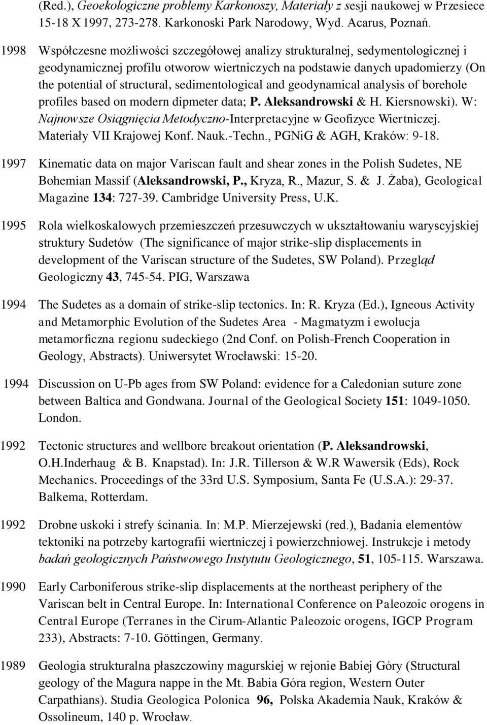 sedimentological and geodynamical analysis of borehole profiles based on modern dipmeter data; P. Aleksandrowski & H. Kiersnowski).