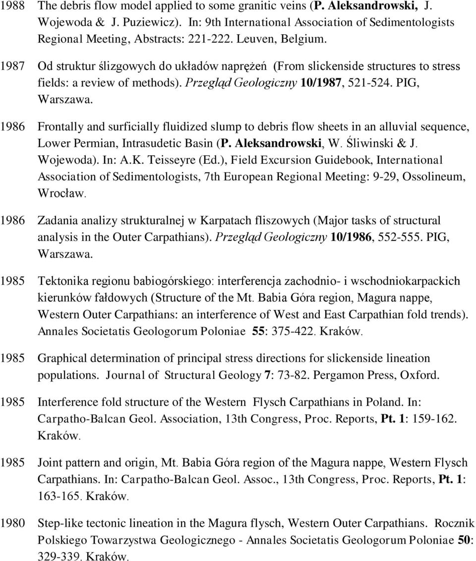 1986 Frontally and surficially fluidized slump to debris flow sheets in an alluvial sequence, Lower Permian, Intrasudetic Basin (P. Aleksandrowski, W. Śliwinski & J. Wojewoda). In: A.K. Teisseyre (Ed.