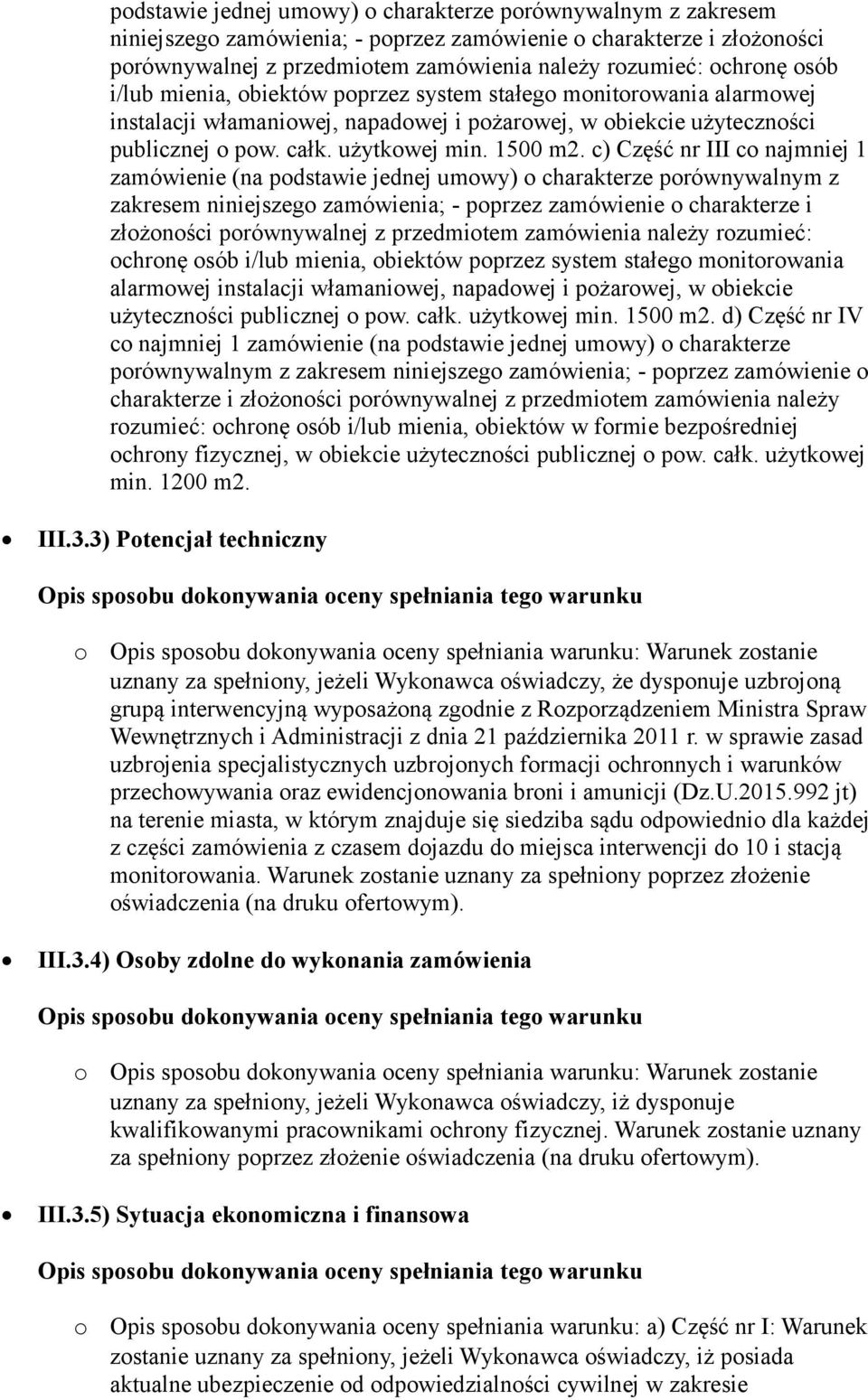 c) Część nr III c najmniej 1 zamówienie (na   d) Część nr IV c najmniej 1 zamówienie (na  biektów w frmie bezpśredniej chrny fizycznej, w biekcie użytecznści publicznej pw. całk. użytkwej min.