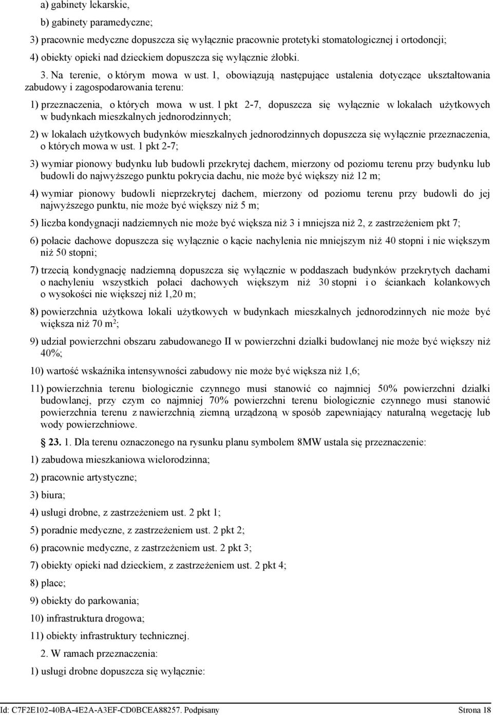 1 pkt 2-7, dopuszcza się wyłącznie w lokalach użytkowych w budynkach mieszkalnych jednorodzinnych; 2) w lokalach użytkowych budynków mieszkalnych jednorodzinnych dopuszcza się wyłącznie