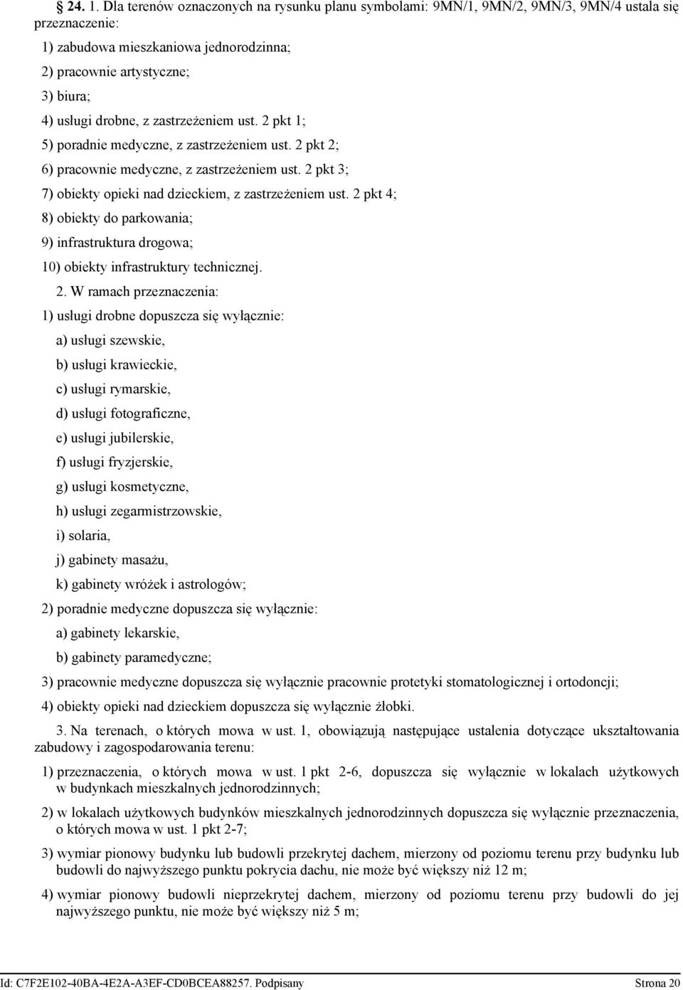 z zastrzeżeniem ust. 2 pkt 1; 5) poradnie medyczne, z zastrzeżeniem ust. 2 pkt 2; 6) pracownie medyczne, z zastrzeżeniem ust. 2 pkt 3; 7) obiekty opieki nad dzieckiem, z zastrzeżeniem ust.