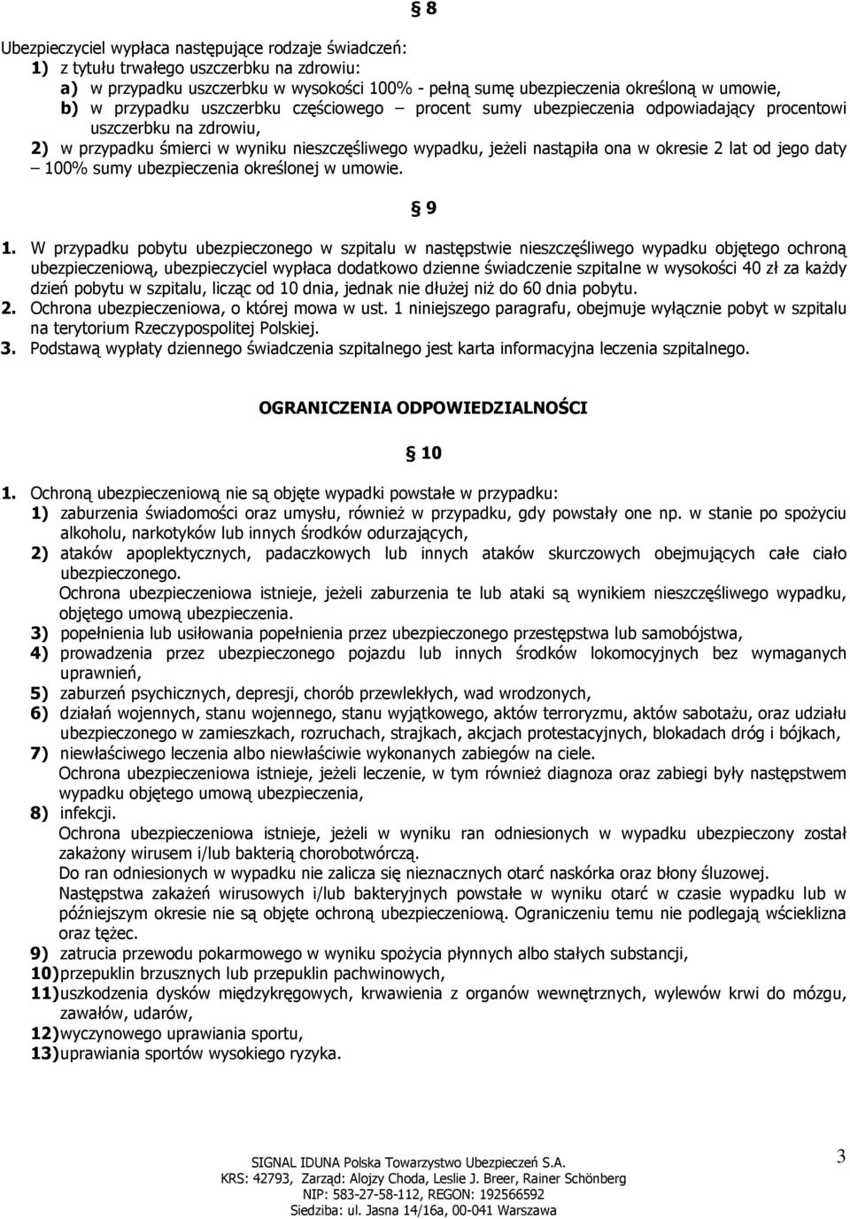 lat od jego daty 100% sumy ubezpieczenia określonej w umowie. 9 1.