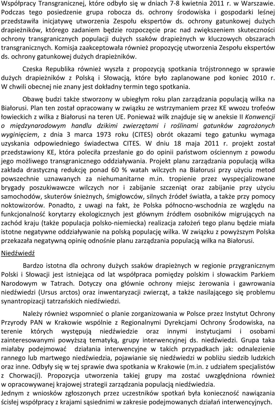 ochrony gatunkowej dużych drapieżników, którego zadaniem będzie rozpoczęcie prac nad zwiększeniem skuteczności ochrony transgranicznych populacji dużych ssaków drapieżnych w kluczowych obszarach