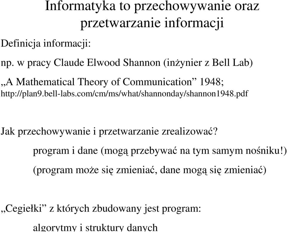 bell-labs.com/cm/ms/what/shannonday/shannon1948.pdf Jak przechowywanie i przetwarzanie zrealizować?