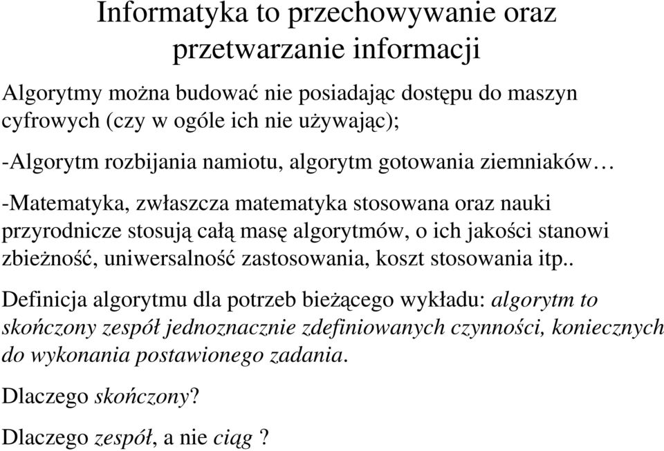 masę algorytmów, o ich jakości stanowi zbieżność, uniwersalność zastosowania, koszt stosowania itp.