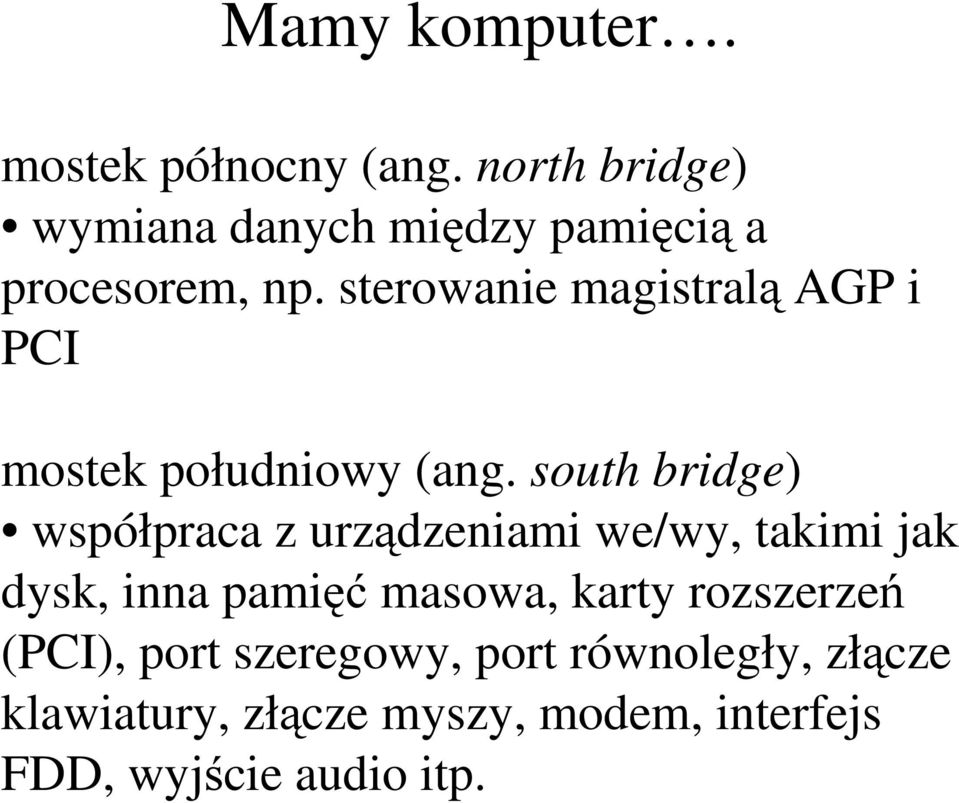 sterowanie magistralą AGP i PCI mostek południowy (ang.