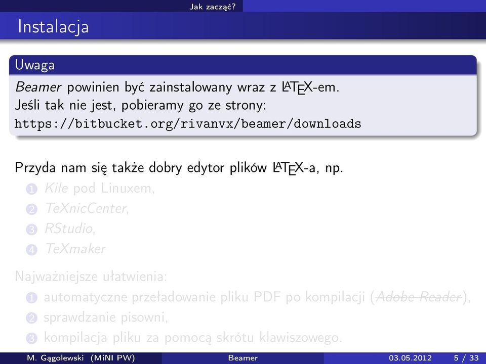 org/rivanvx/beamer/downloads Przyda nam się także dobry edytor plików L A TEX-a, np.
