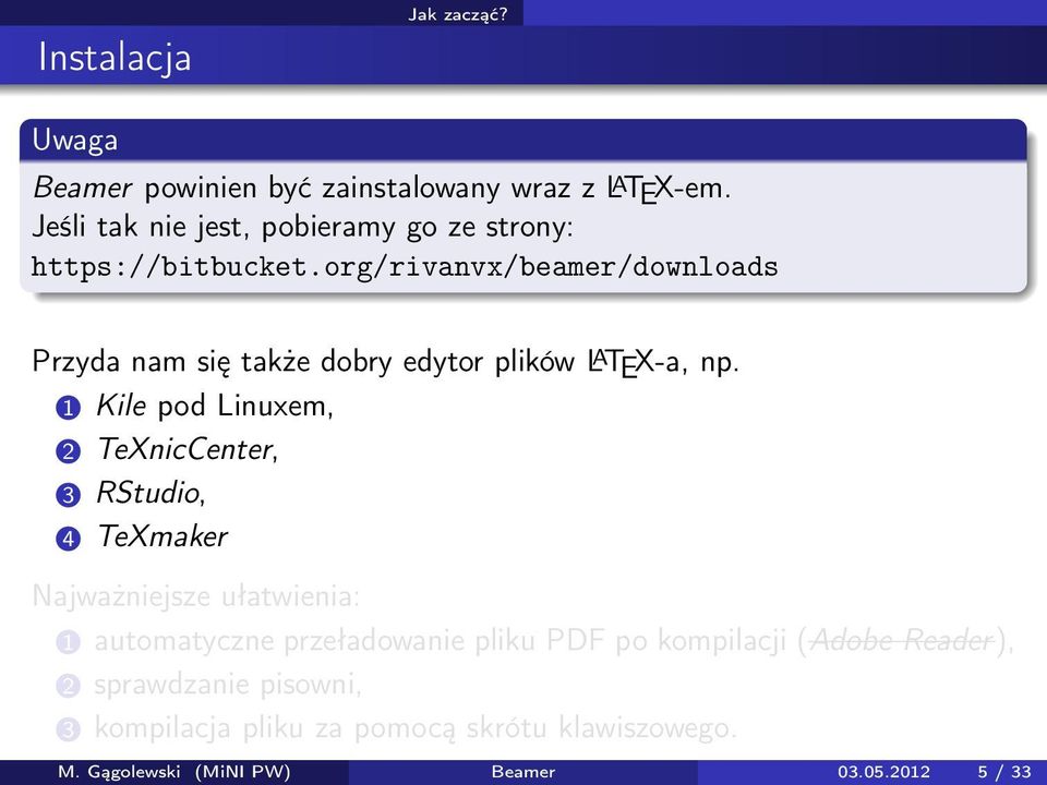 org/rivanvx/beamer/downloads Przyda nam się także dobry edytor plików L A TEX-a, np.