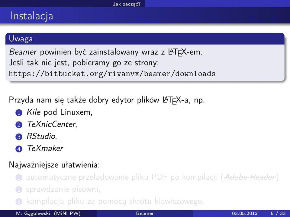 org/rivanvx/beamer/downloads Przyda nam się także dobry edytor plików L A TEX-a, np.