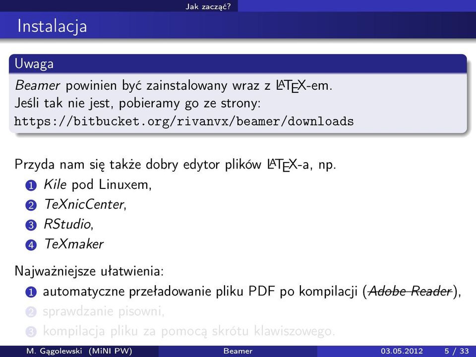 org/rivanvx/beamer/downloads Przyda nam się także dobry edytor plików L A TEX-a, np.