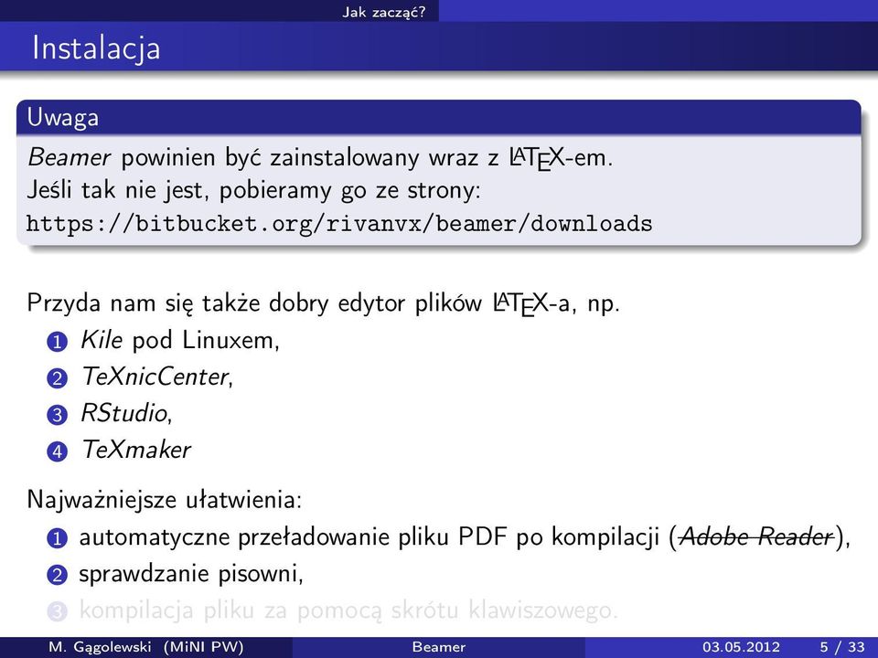 org/rivanvx/beamer/downloads Przyda nam się także dobry edytor plików L A TEX-a, np.