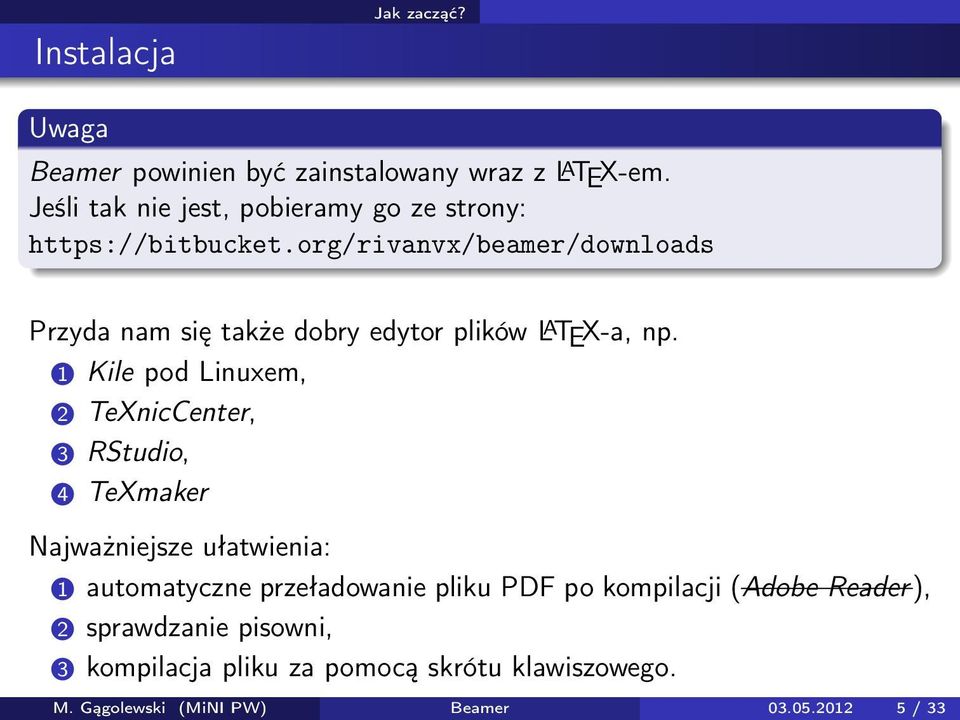 org/rivanvx/beamer/downloads Przyda nam się także dobry edytor plików L A TEX-a, np.