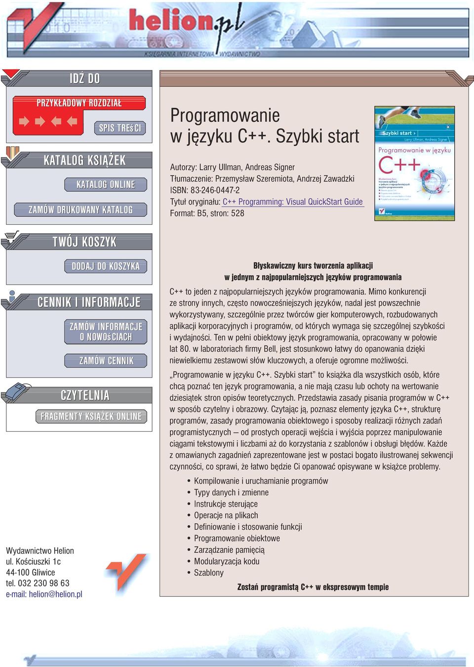 stron: 528 TWÓJ KOSZYK CENNIK I INFORMACJE Wydawnictwo Helion ul. Koœciuszki 1c 44-100 Gliwice tel. 032 230 98 63 e-mail: helion@helion.