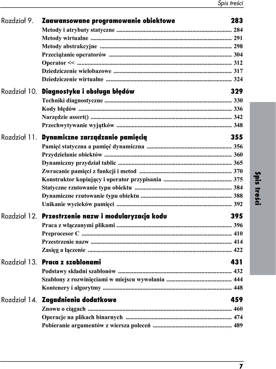 .. 342 Przechwytywanie wyjątków... 348 Rozdział 11. Dynamiczne zarządzanie pamięcią 355 Pamięć statyczna a pamięć dynamiczna... 356 Przydzielanie obiektów... 360 Dynamiczny przydział tablic.