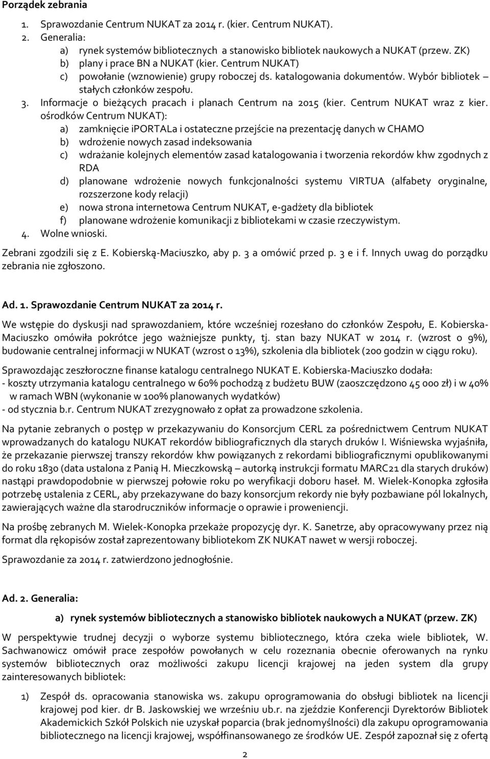 Informacje o bieżących pracach i planach Centrum na 2015 (kier. Centrum NUKAT wraz z kier.