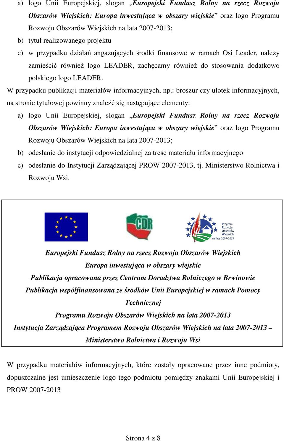 W przypadku publikacji materiałów informacyjnych, np.