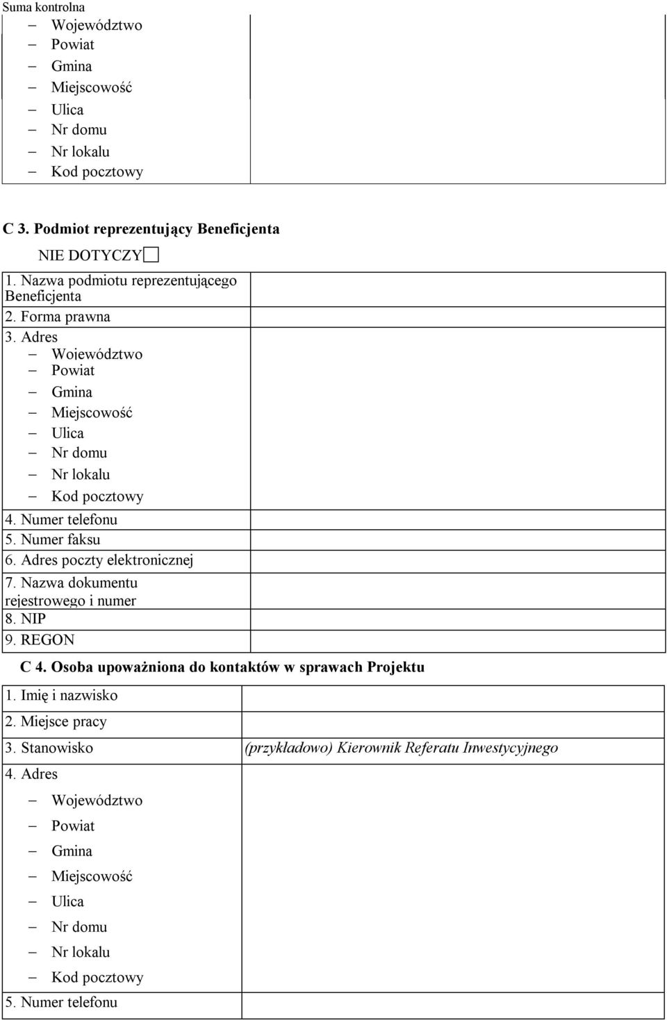 Numer telefonu 5. Numer faksu 6. Adres poczty elektronicznej 7. Nazwa dokumentu rejestrowego i numer 8. NIP 9. REGON C 4.