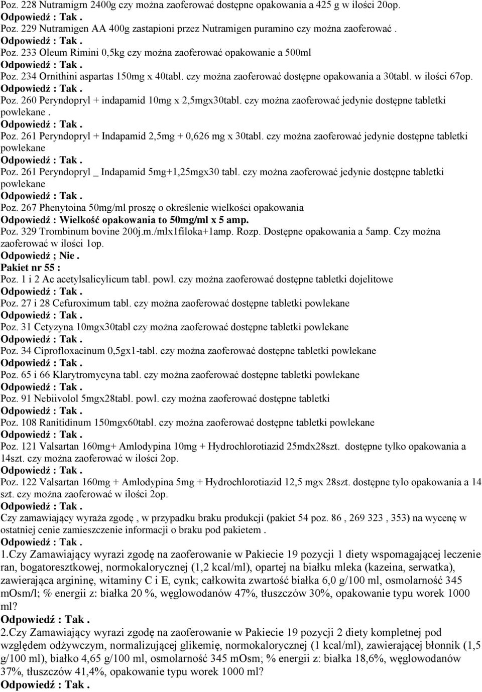 czy można zaoferować jedynie dostępne tabletki powlekane. Poz. 261 Peryndopryl + Indapamid 2,5mg + 0,626 mg x 30tabl. czy można zaoferować jedynie dostępne tabletki powlekane Poz.