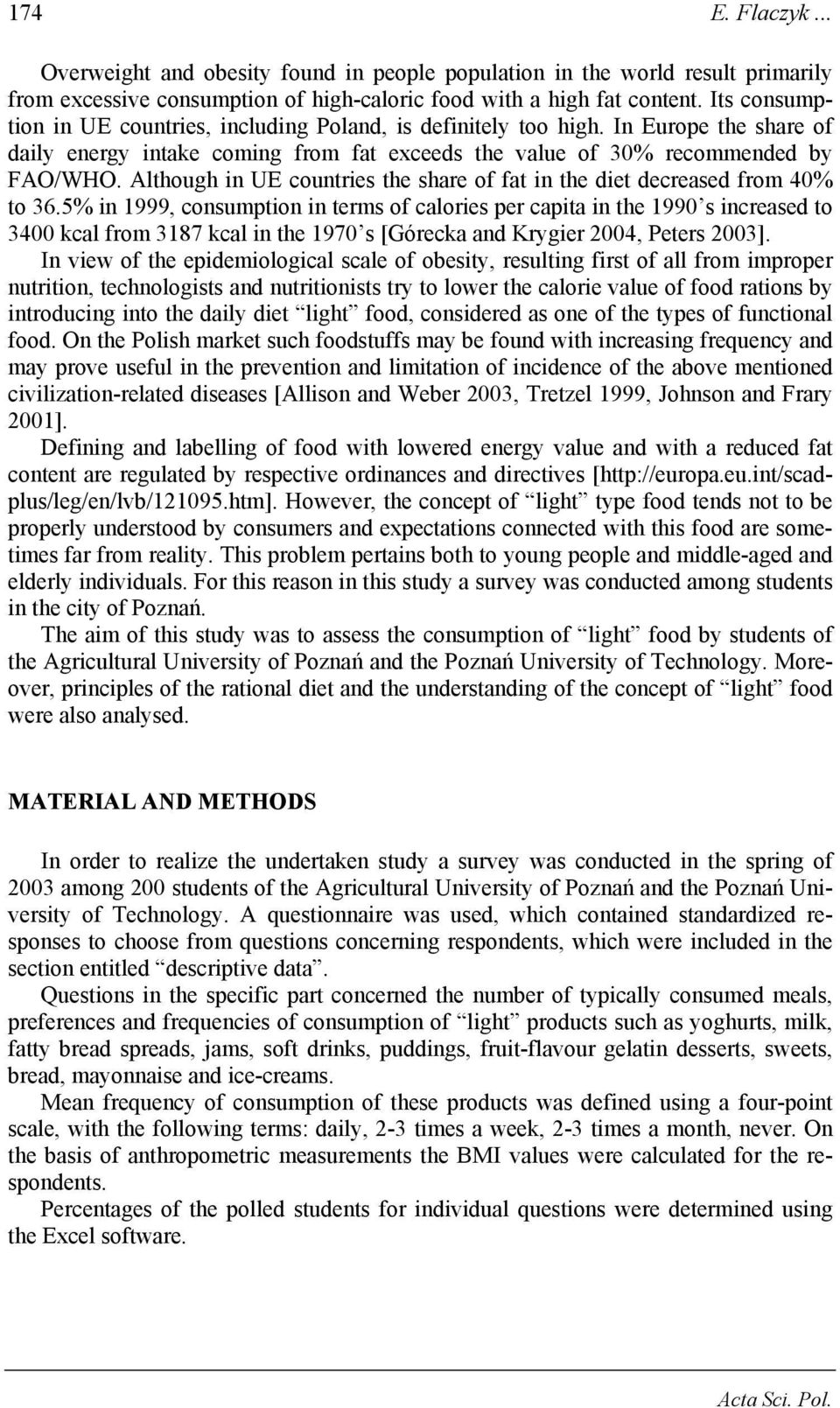 Although in UE countries the share of fat in the diet decreased from 40% to 36.