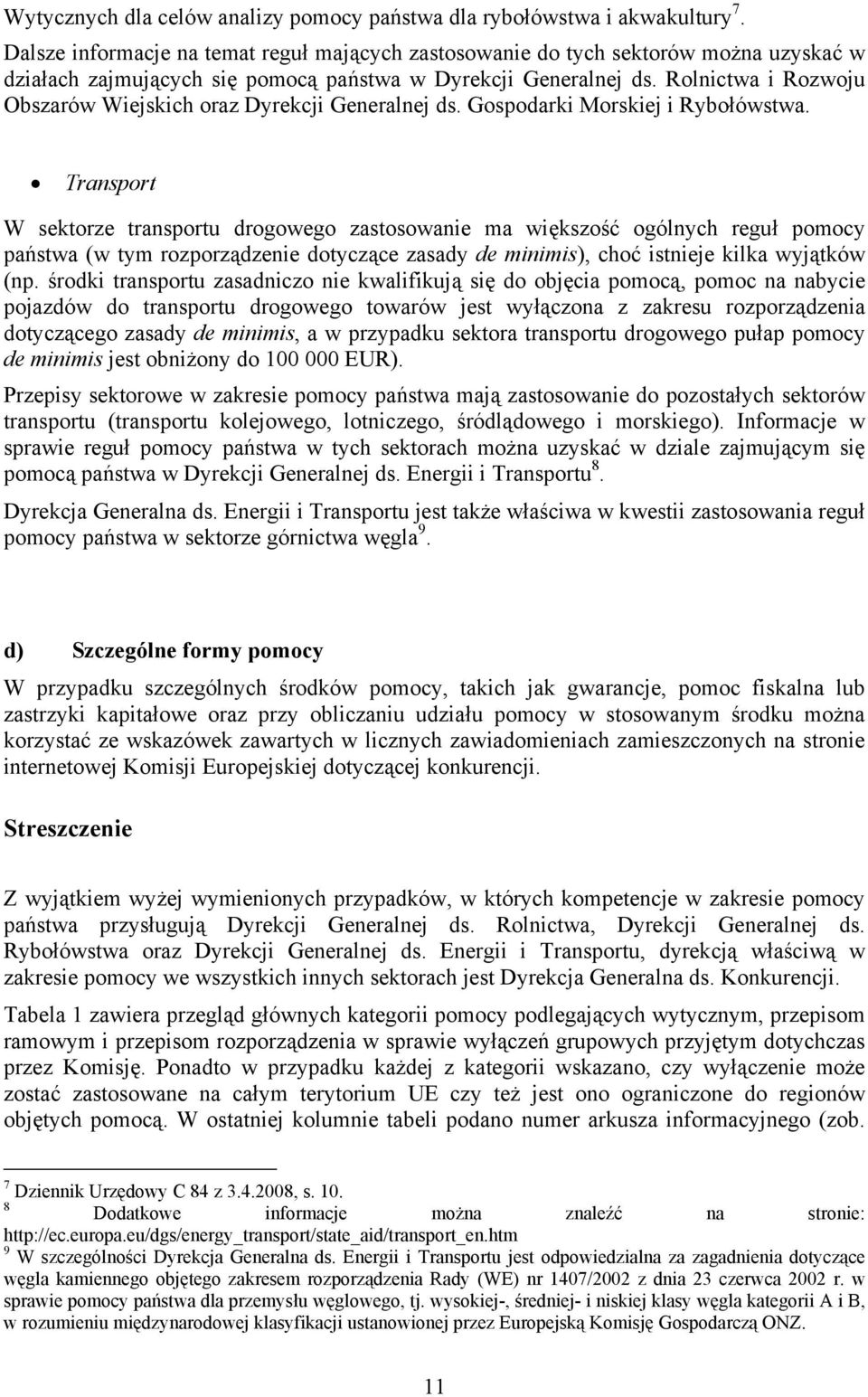 Rolnictwa i Rozwoju Obszarów Wiejskich oraz Dyrekcji Generalnej ds. Gospodarki Morskiej i Rybołówstwa.