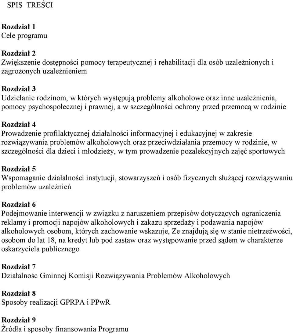 działalności informacyjnej i edukacyjnej w zakresie rozwiązywania problemów alkoholowych oraz przeciwdziałania przemocy w rodzinie, w szczególności dla dzieci i młodzieży, w tym prowadzenie