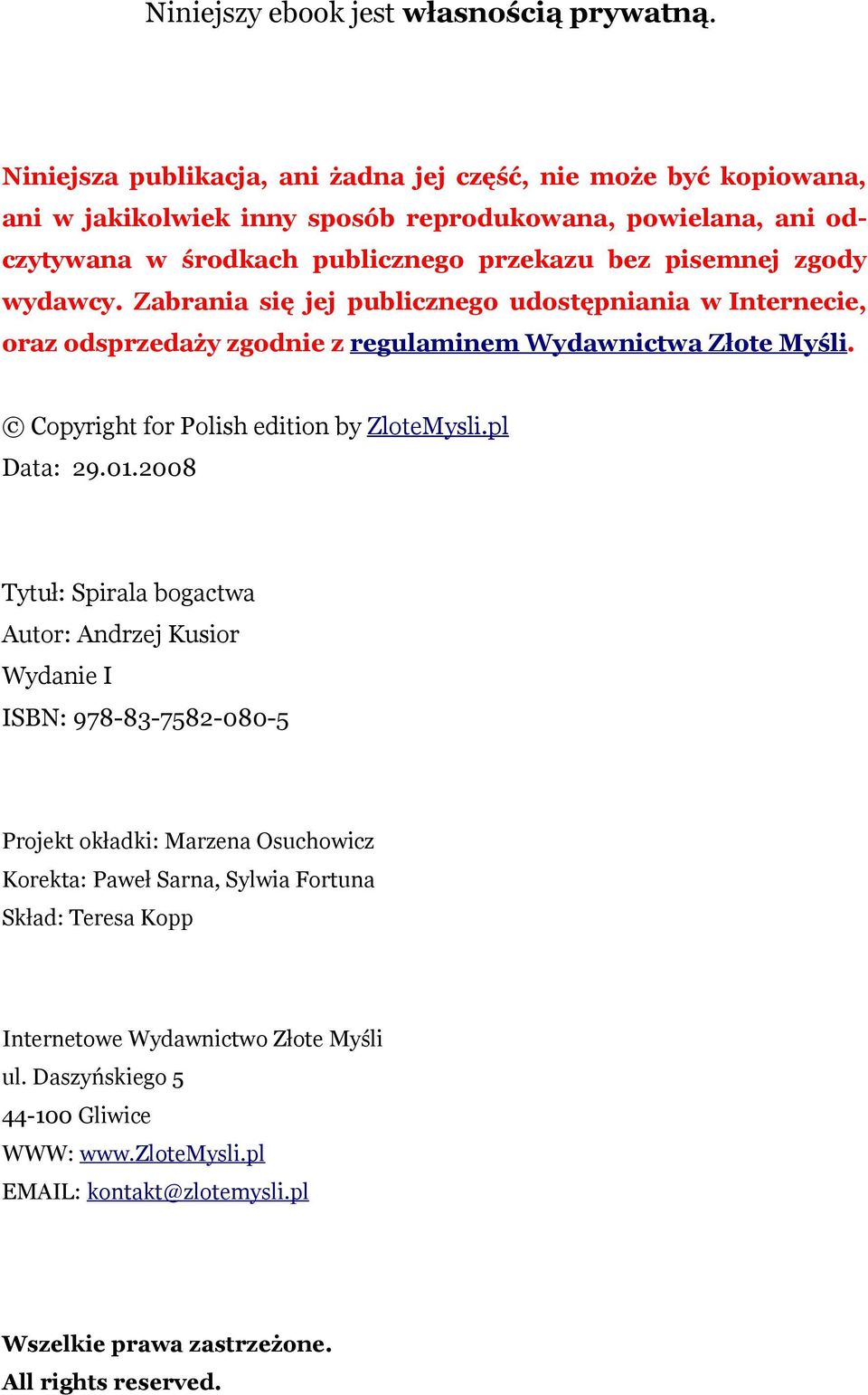 wydawcy. Zabrania się jej publicznego udostępniania w Internecie, oraz odsprzedaży zgodnie z regulaminem Wydawnictwa Złote Myśli. Copyright for Polish edition by ZloteMysli.pl Data: 29.01.