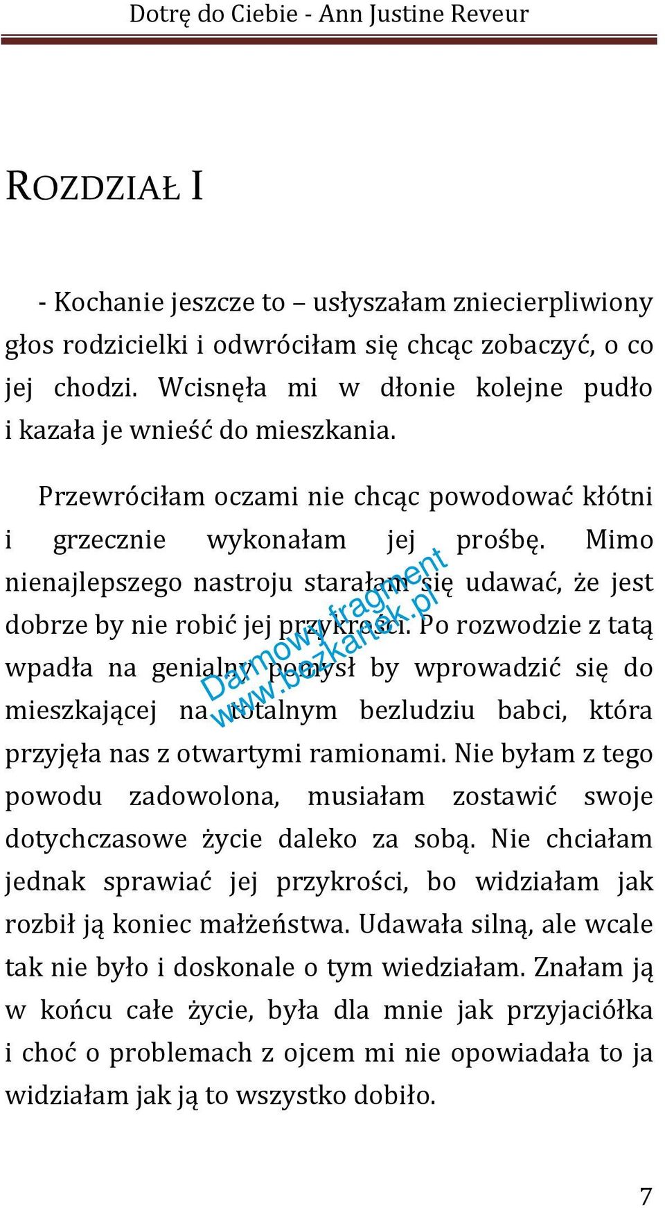 Po rozwodzie z tatą wpadła na genialny pomysł by wprowadzić się do mieszkającej na totalnym bezludziu babci, która przyjęła nas z otwartymi ramionami.