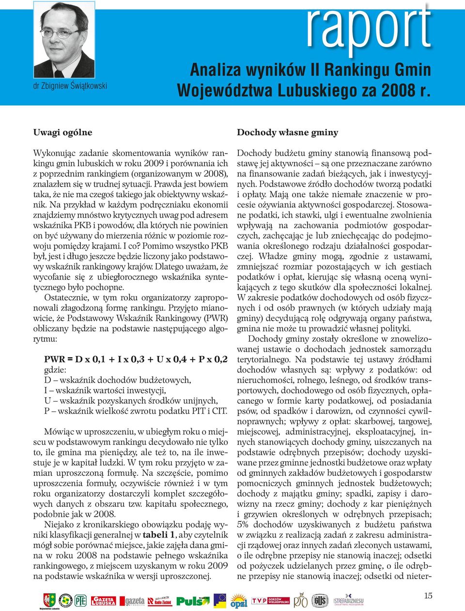 sytuacji. Prawda jest bowiem taka, że nie ma czegoś takiego jak obiektywny wskaźnik.